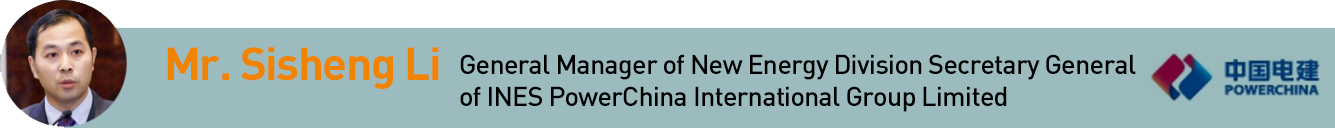 Mr. Sisheng Li, General Manager of New Energy Division Secretary General of INES PowerChina International Group Limited